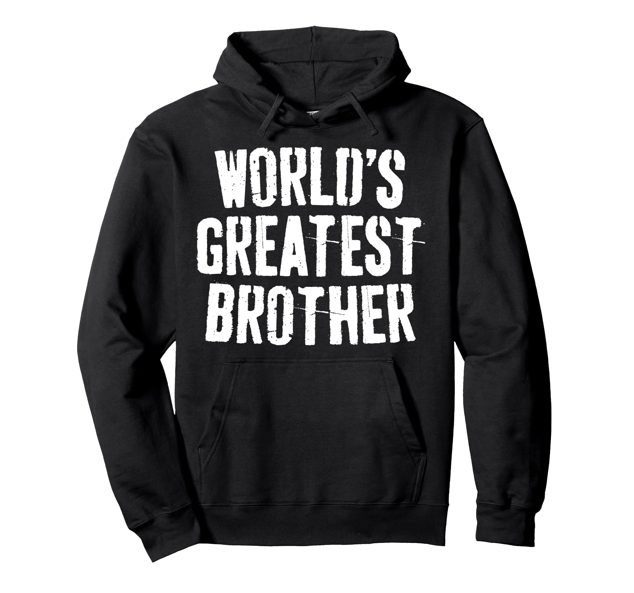 Worlds Greatest Brother Best Brother Ever Hoodie - Graphic Print Men Women - T-Shirt, Sweatshirt, Hoodie