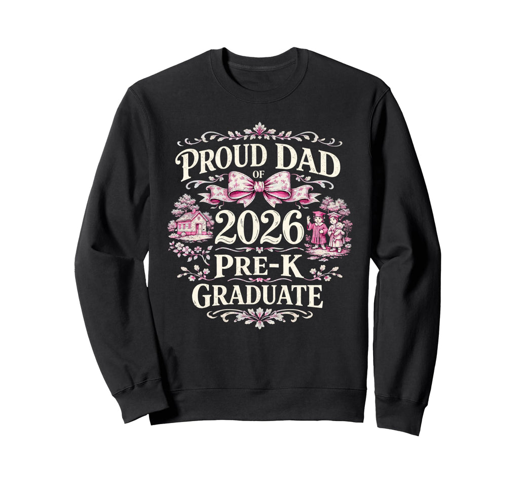 Proud Dad 2026 Pre K Graduate Sweatshirt - Fun Novelty Design for Adults - T-Shirt, Sweatshirt, Hoodie