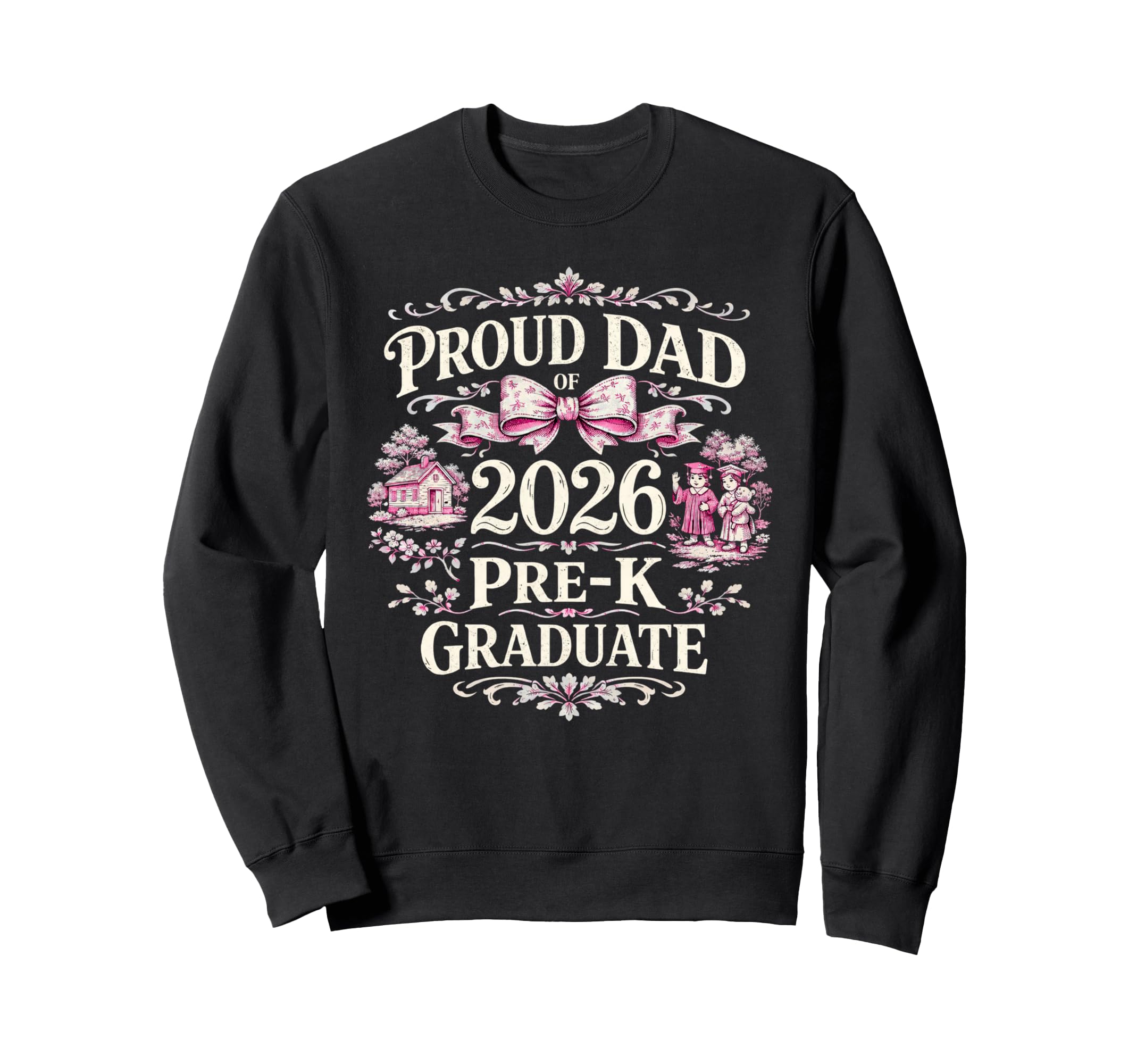 Proud Dad 2026 Pre K Graduate Sweatshirt - Fun Novelty Design for Adults - T-Shirt, Sweatshirt, Hoodie