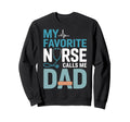 My Favorite Nurse Calls Me Dad Sweatshirt - Novelty Apparel for Adults - T-Shirt, Sweatshirt, Hoodie