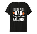 Mens Im Dad Busy Raising Ballers T-Shirt - Novelty Apparel Men Women - T-Shirt, Sweatshirt, Hoodie