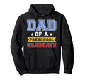Dad Preschool Graduate Dad Hoodie - Casual Everyday Wear Men Women - T-Shirt, Sweatshirt, Hoodie