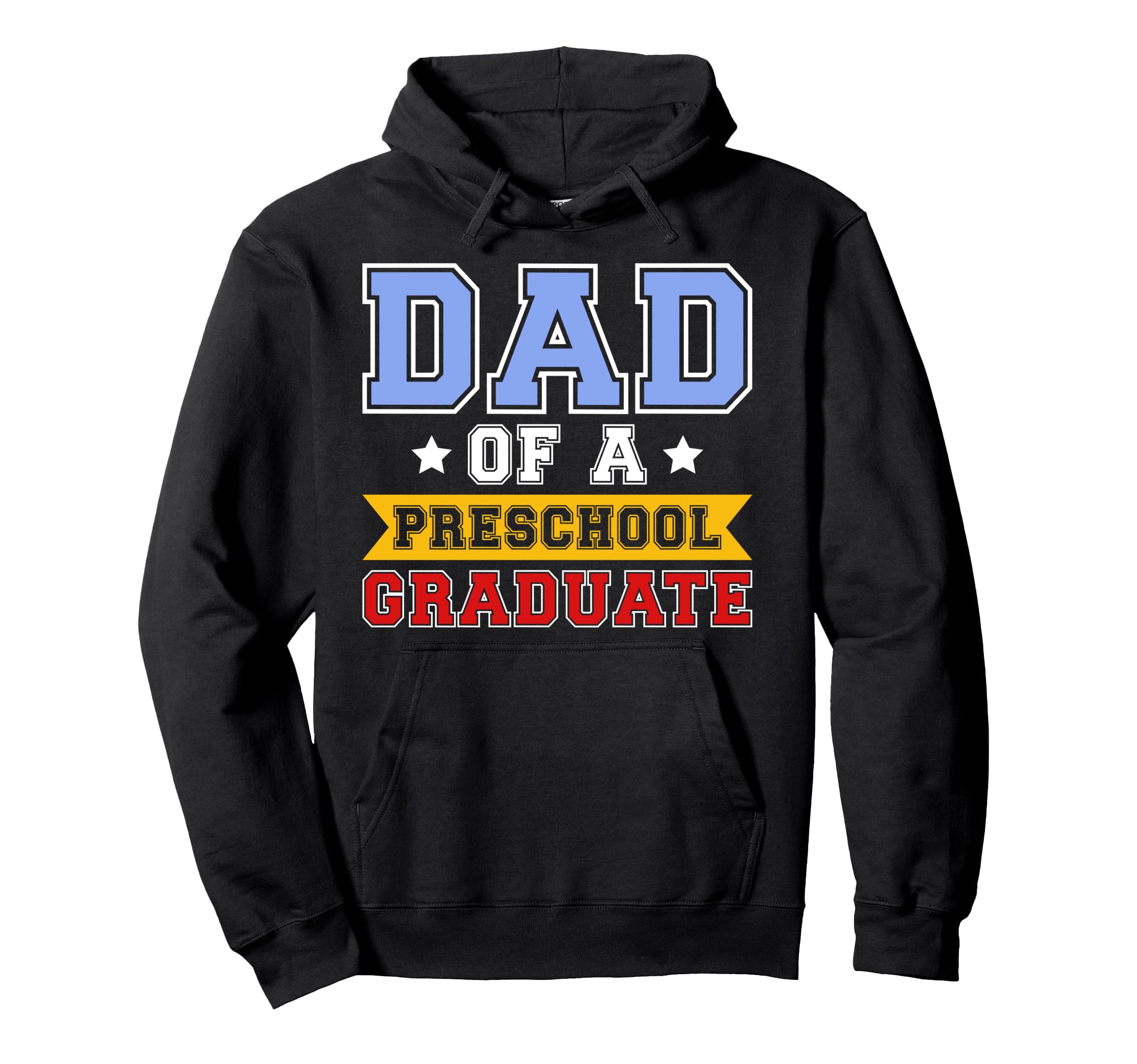 Dad Preschool Graduate Dad Hoodie - Casual Everyday Wear Men Women - T-Shirt, Sweatshirt, Hoodie