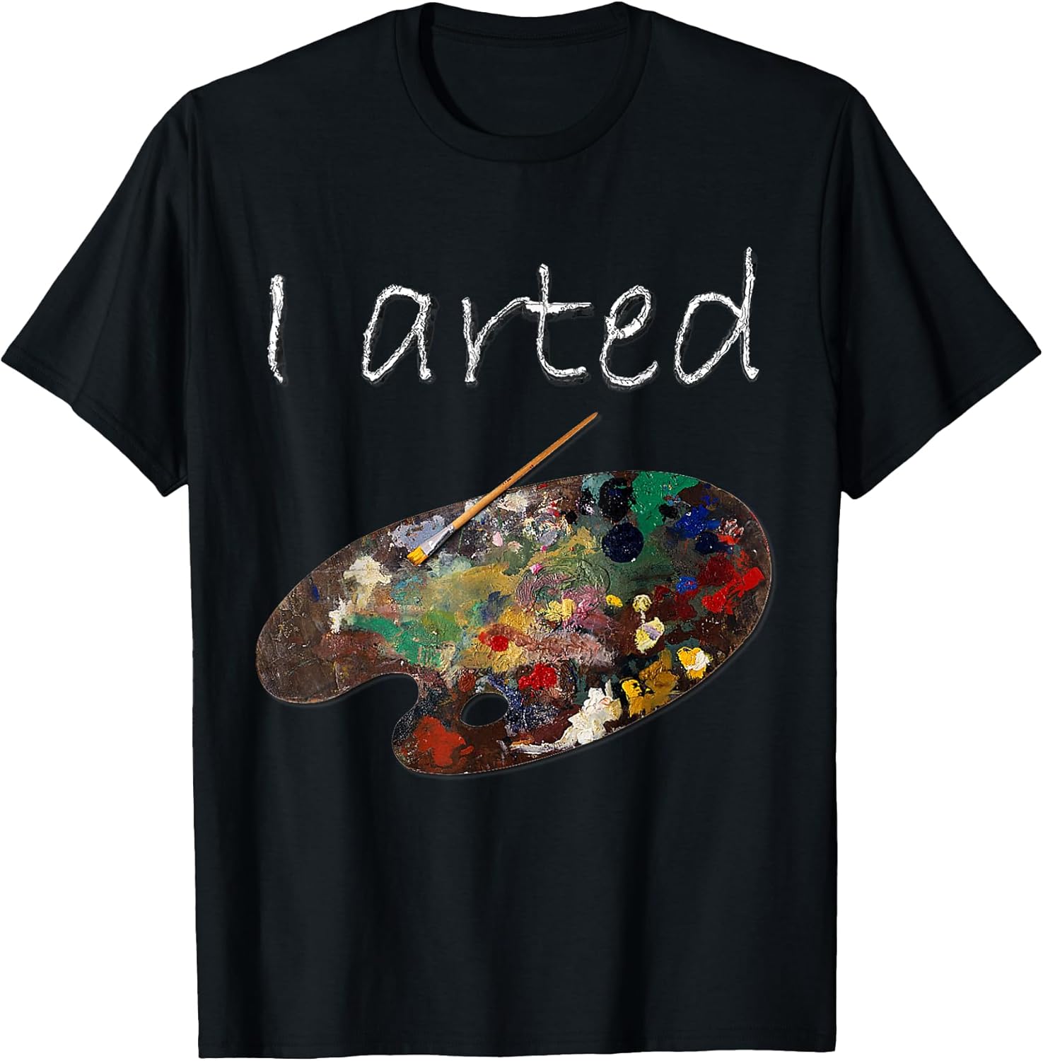 I Arted Funny Art - Adult & Kids T-Shirts, Sweatshirts & Hoodies apparel design preview 1