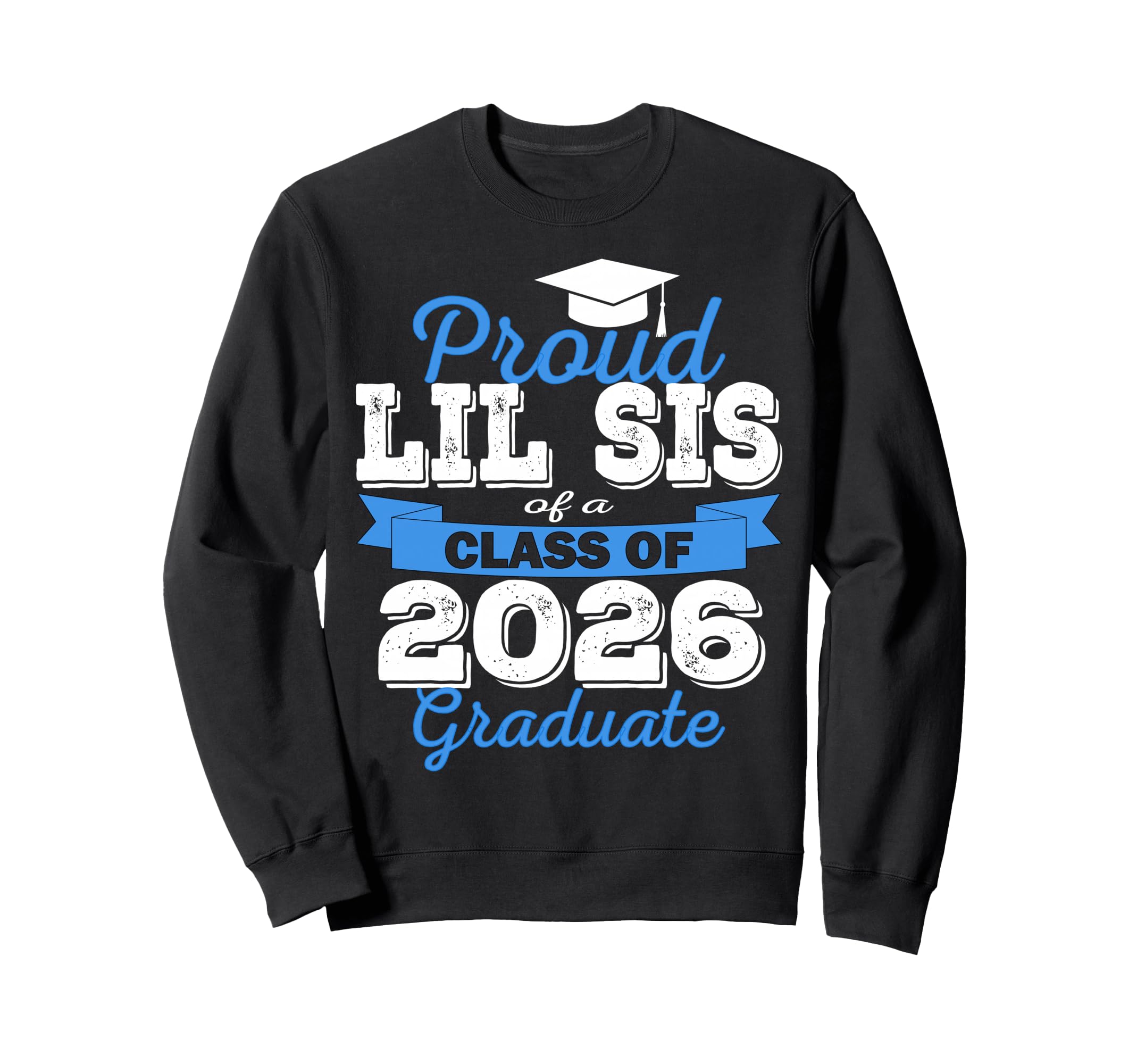 Super Proud Lil Sis 2026 Graduate Sweatshirt - Custom Art Print for Adults - T-Shirt, Sweatshirt, Hoodie