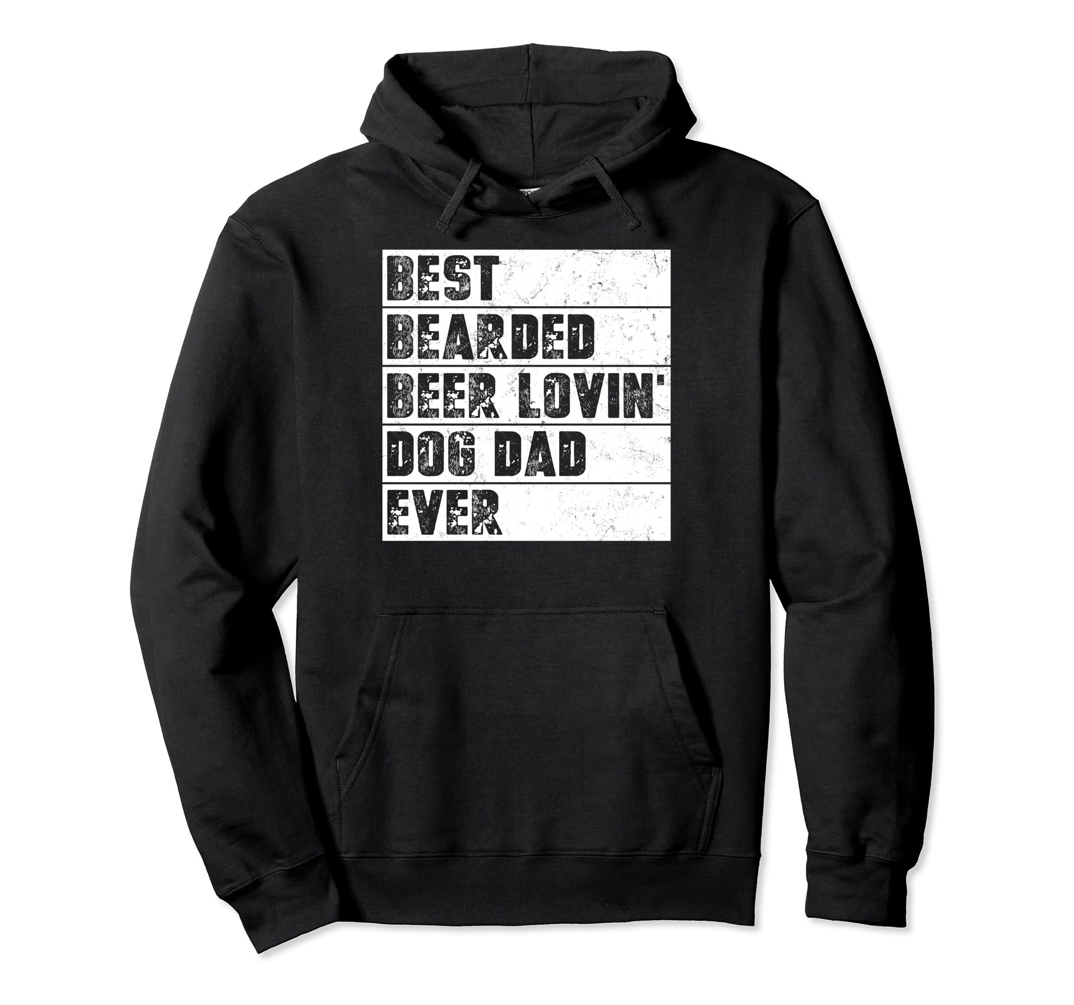 Best Bearded Beer Lovin Dog Dad Ever Hoodie - Streetwear Style Unisex - T-Shirt, Sweatshirt, Hoodie