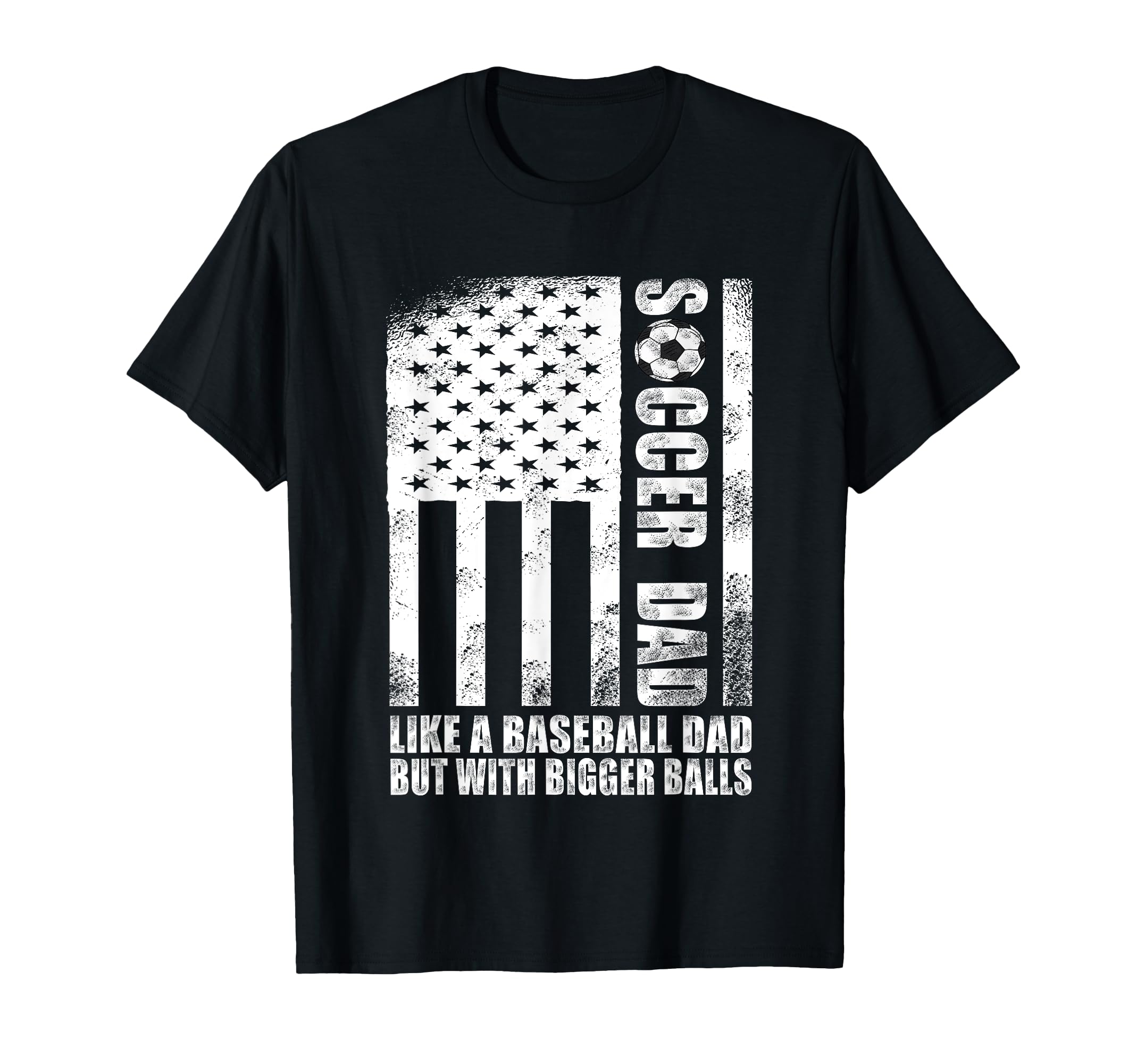 Us Flag Soccer Dad Like Baseball Dad T-Shirt - Fun Novelty Design Unisex - T-Shirt, Sweatshirt, Hoodie