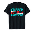 Clipped But Still Equipped Vasectomy Funny T-Shirt - Graphic Print Unisex - T-Shirt, Sweatshirt, Hoodie