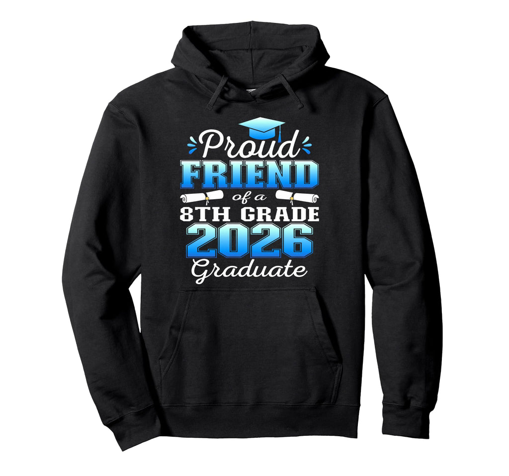Proud Friend 8Th Grade Graduate 2026 Hoodie - Aesthetic Graphic for Adults - T-Shirt, Sweatshirt, Hoodie