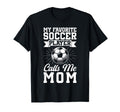 My Favorite Soccer Player Calls T-Shirt - Casual Everyday Wear for Adults - T-Shirt, Sweatshirt, Hoodie