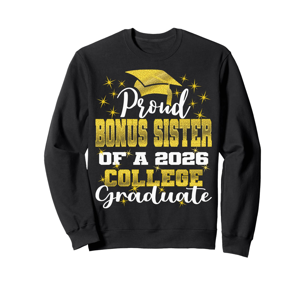 Proud Bonus Sister 2026 College Sweatshirt - Casual Everyday Wear Unisex - T-Shirt, Sweatshirt, Hoodie