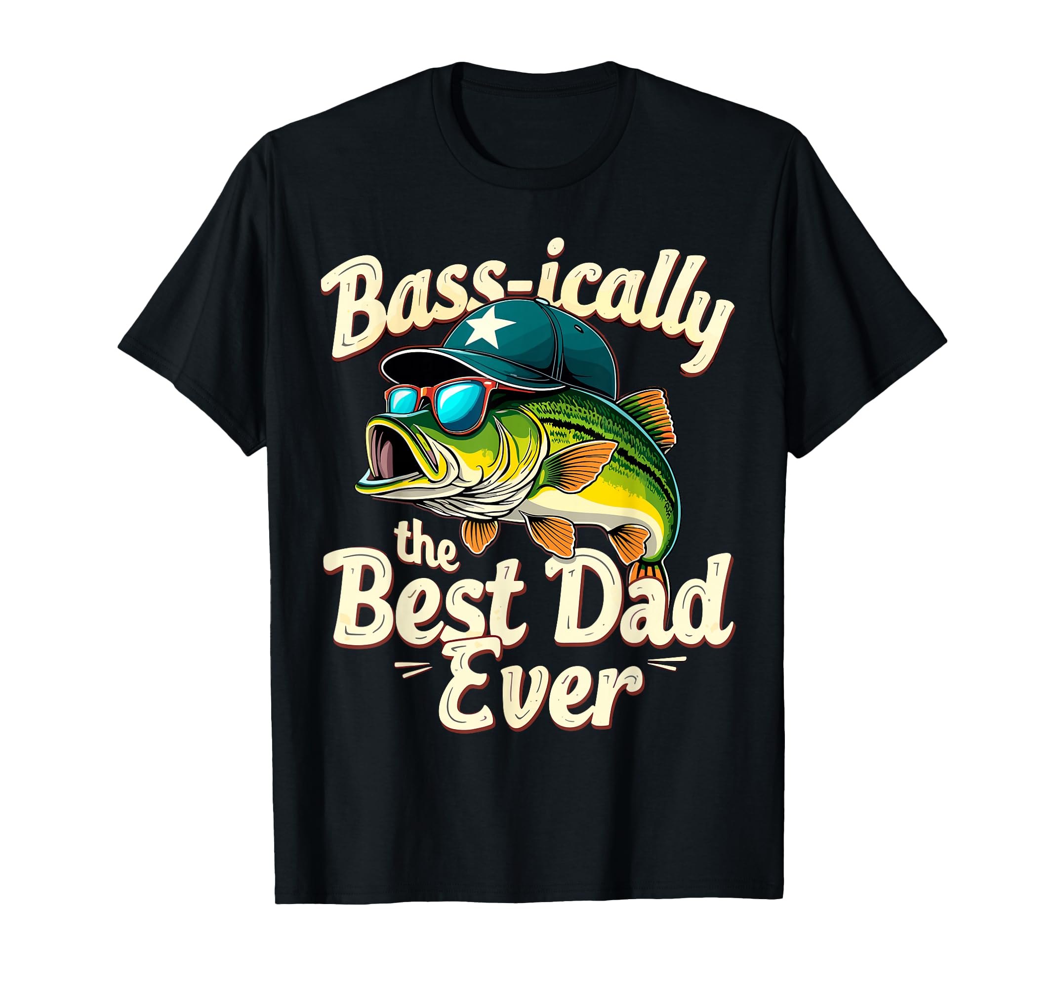 Basically Best Dad Ever Bass Fishing T-Shirt - Streetwear Style Unisex - T-Shirt, Sweatshirt, Hoodie
