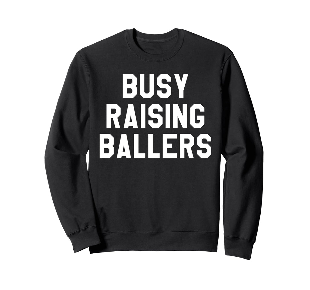 Busy Raising Ballers Womens I Only Sweatshirt - Trendy Graphic for Adults - T-Shirt, Sweatshirt, Hoodie