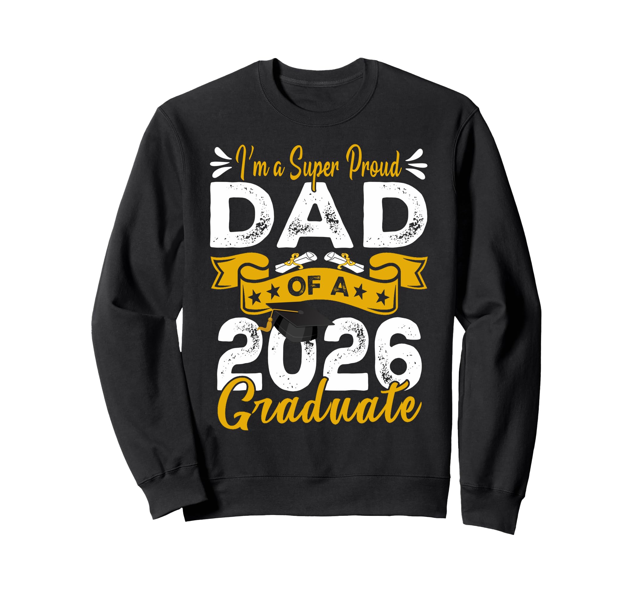 Im Super Proud Dad 2026 Graduate Sweatshirt - Trendy Graphic Unisex - T-Shirt, Sweatshirt, Hoodie