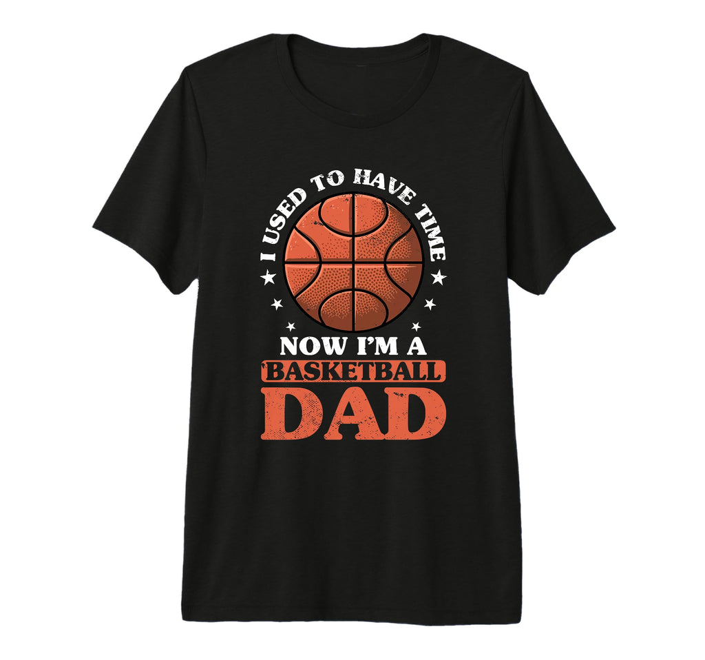Fathers Day Basketball Dad Game Day T-Shirt - Novelty Apparel for Adults - T-Shirt, Sweatshirt, Hoodie