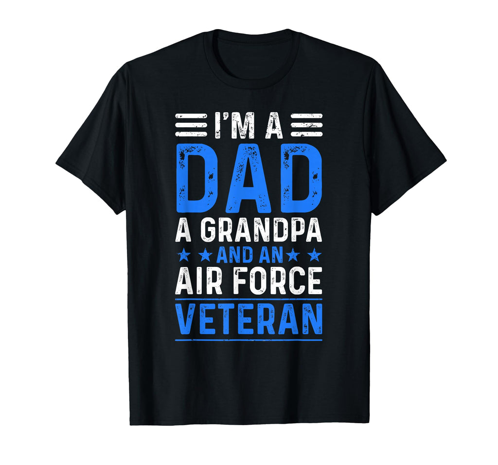 Im Dad Grandpa Air Force Veteran T-Shirt - Unique Graphic Men Women - T-Shirt, Sweatshirt, Hoodie