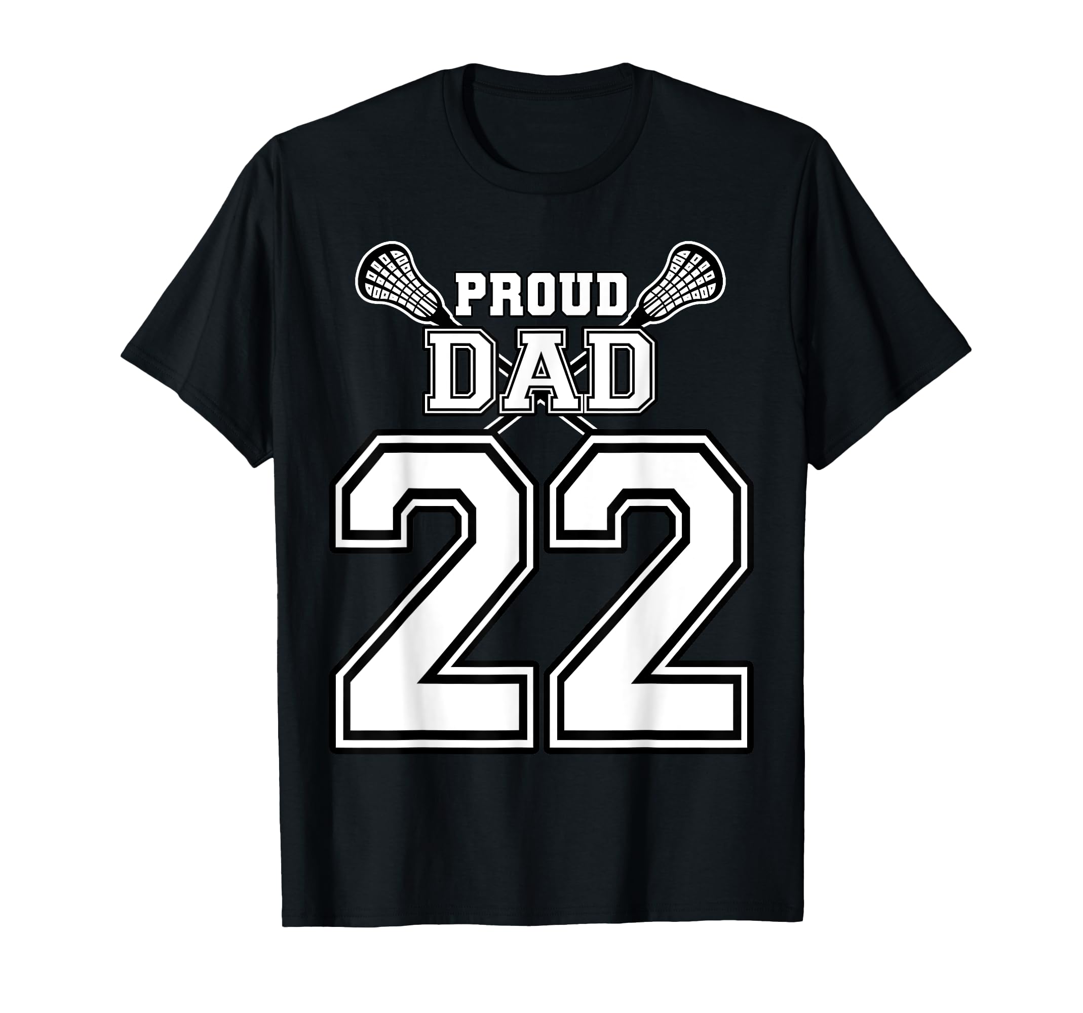 Custom Proud Lacrosse Dad Number 22 T-Shirt - Graphic Print Unisex - T-Shirt, Sweatshirt, Hoodie