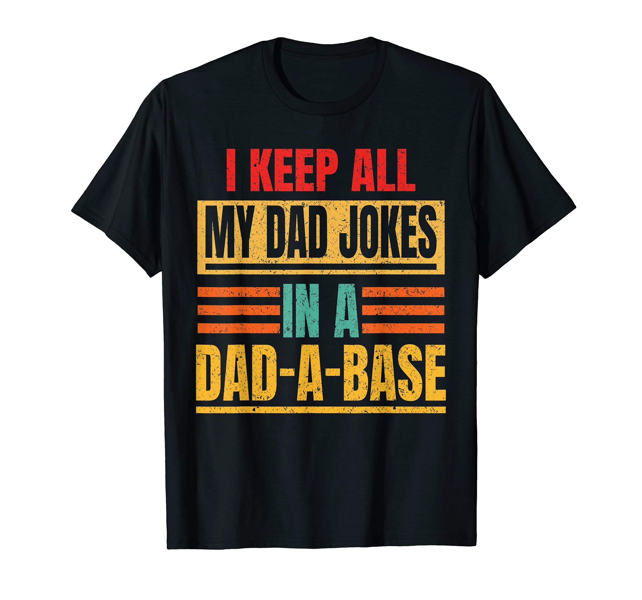 I Keep All My Dad Jokes Dad Base Father T-Shirt - Unique Graphic Men Women - T-Shirt, Sweatshirt, Hoodie