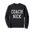Coach Nick Custom Football Soccer Sweatshirt - Casual Everyday Wear Unisex - T-Shirt, Sweatshirt, Hoodie