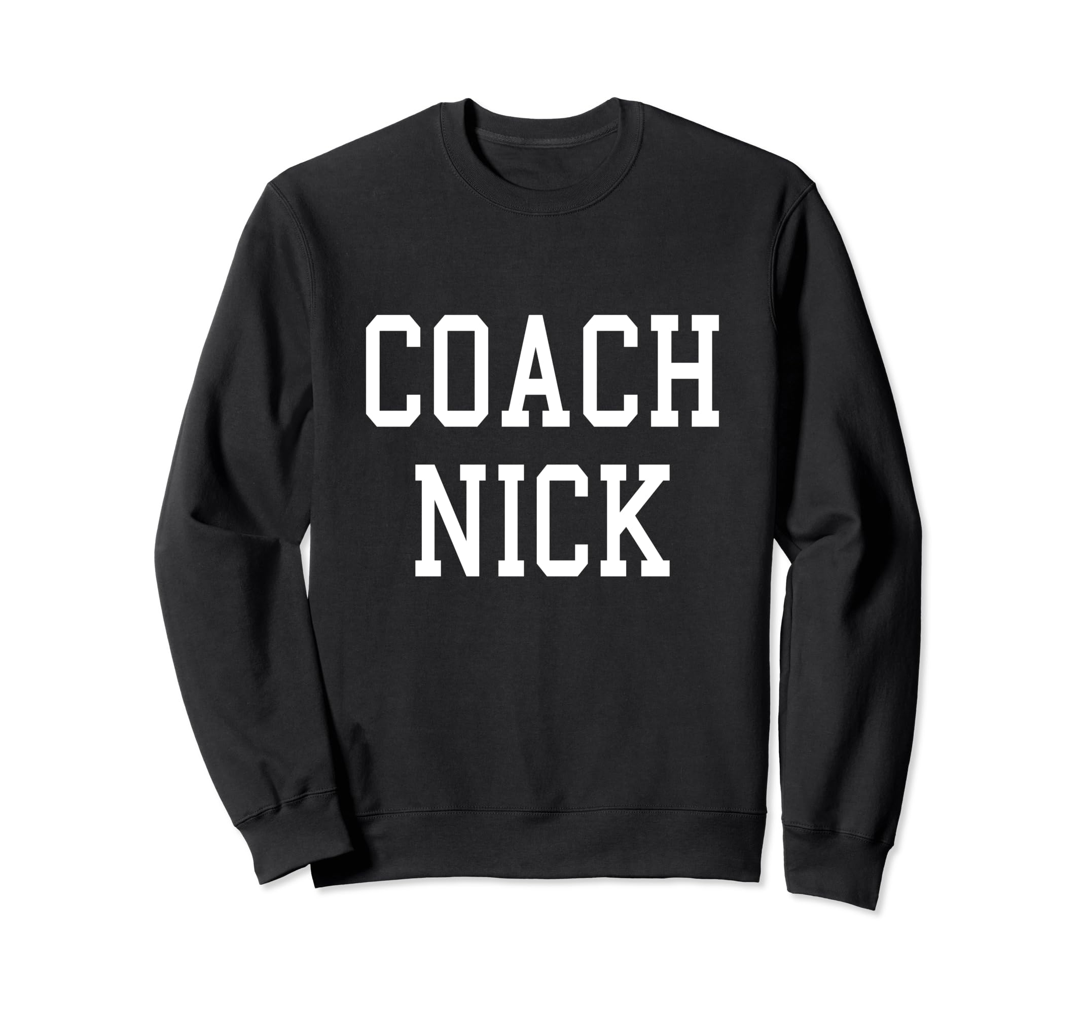 Coach Nick Custom Football Soccer Sweatshirt - Casual Everyday Wear Unisex - T-Shirt, Sweatshirt, Hoodie