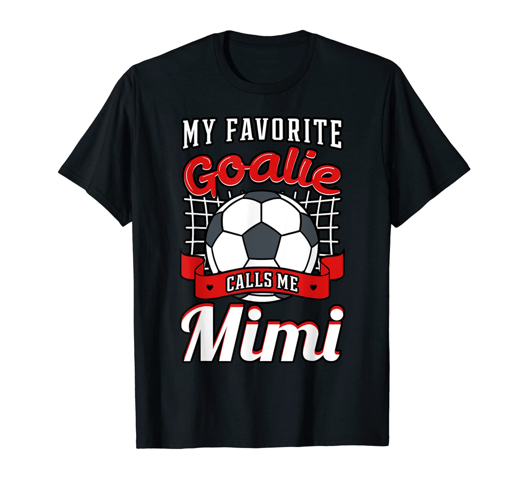 My Favorite Goalie Calls Me Mimi T-Shirt - Unique Graphic for Adults - T-Shirt, Sweatshirt, Hoodie