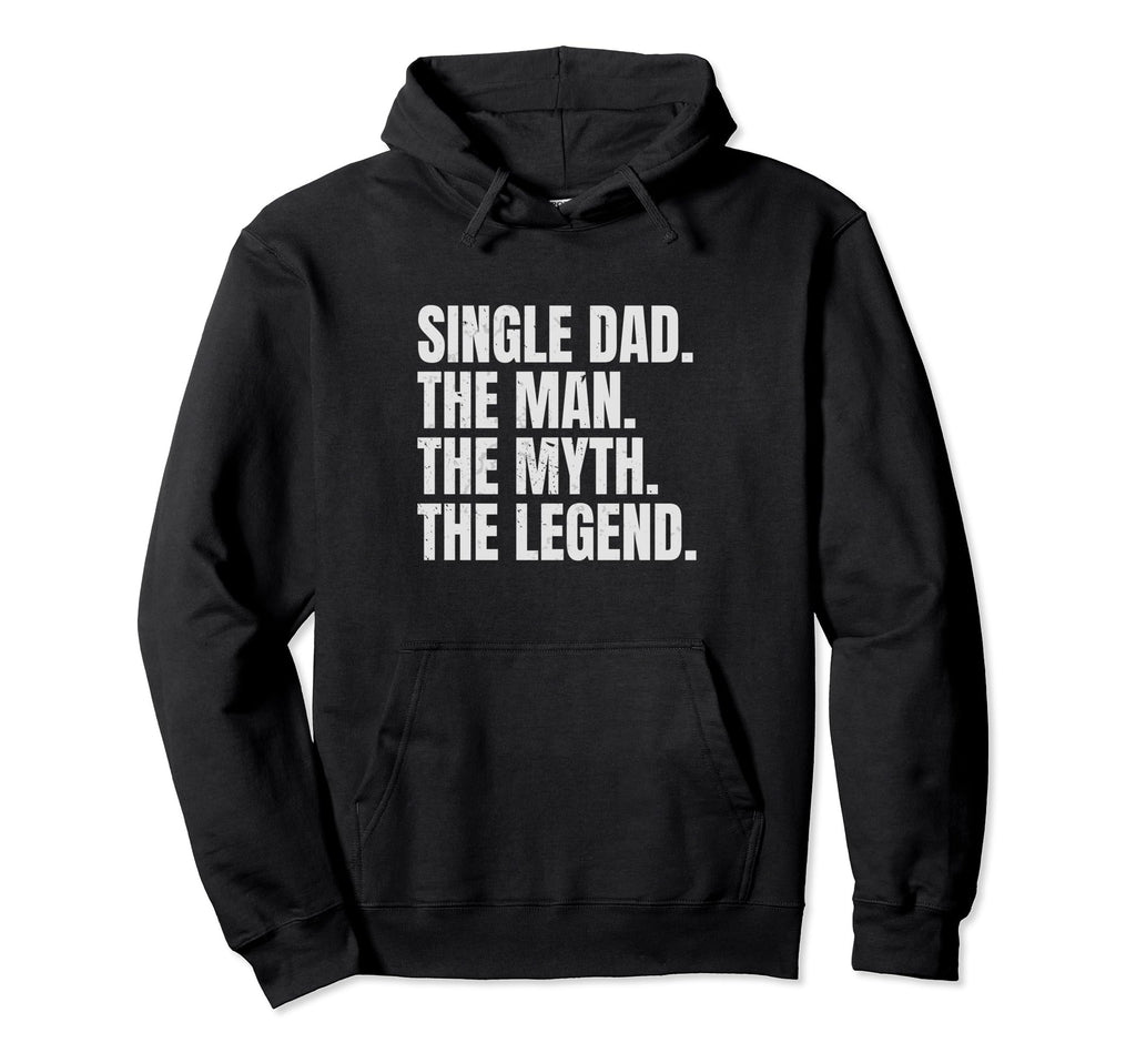 Funny Single Dad Single Father Myth Hoodie - Fun Novelty Design Men Women - T-Shirt, Sweatshirt, Hoodie