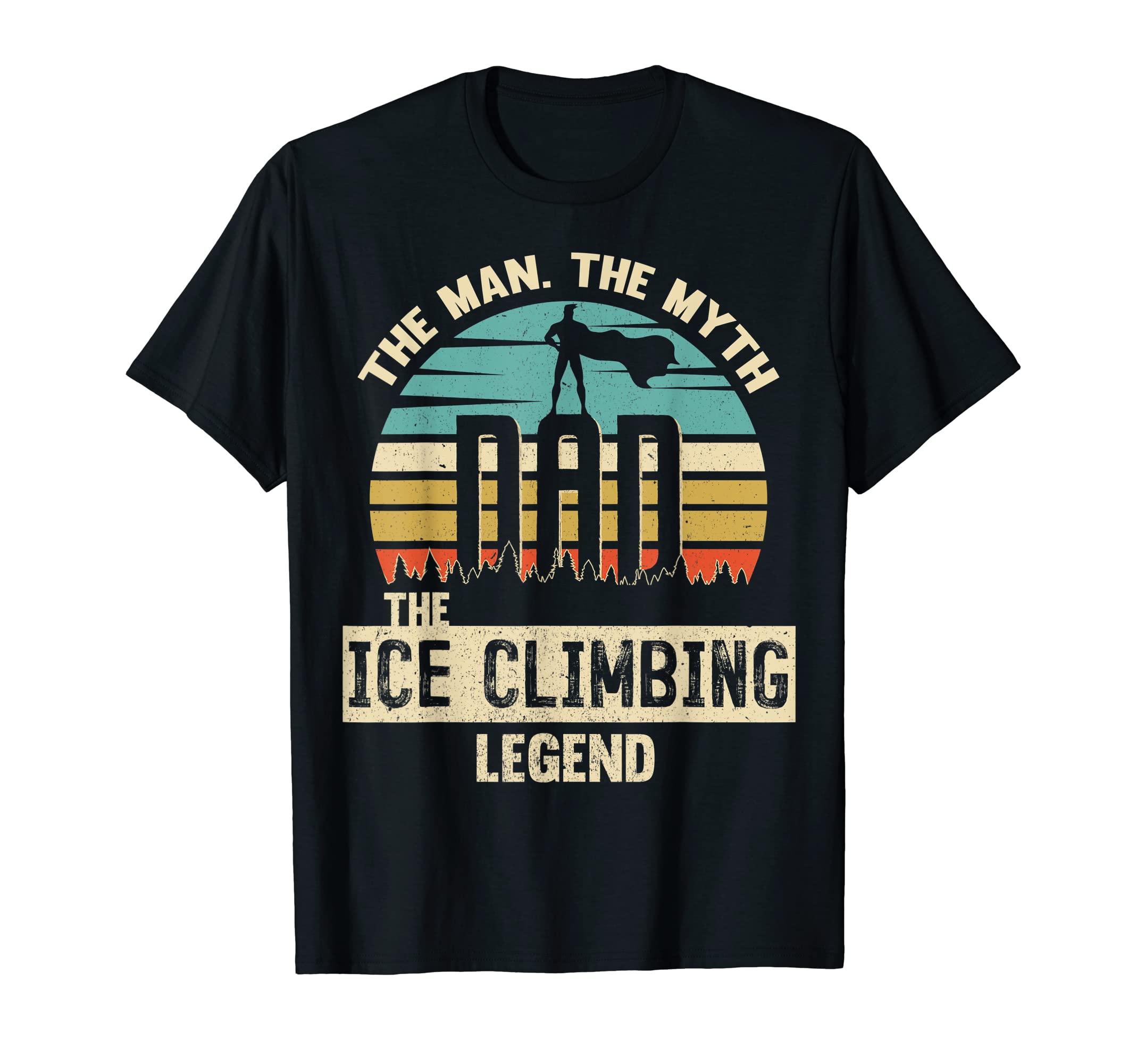 Myth Legend Dad Ice Climbing T-Shirt - Unique Graphic for Adults - T-Shirt, Sweatshirt, Hoodie