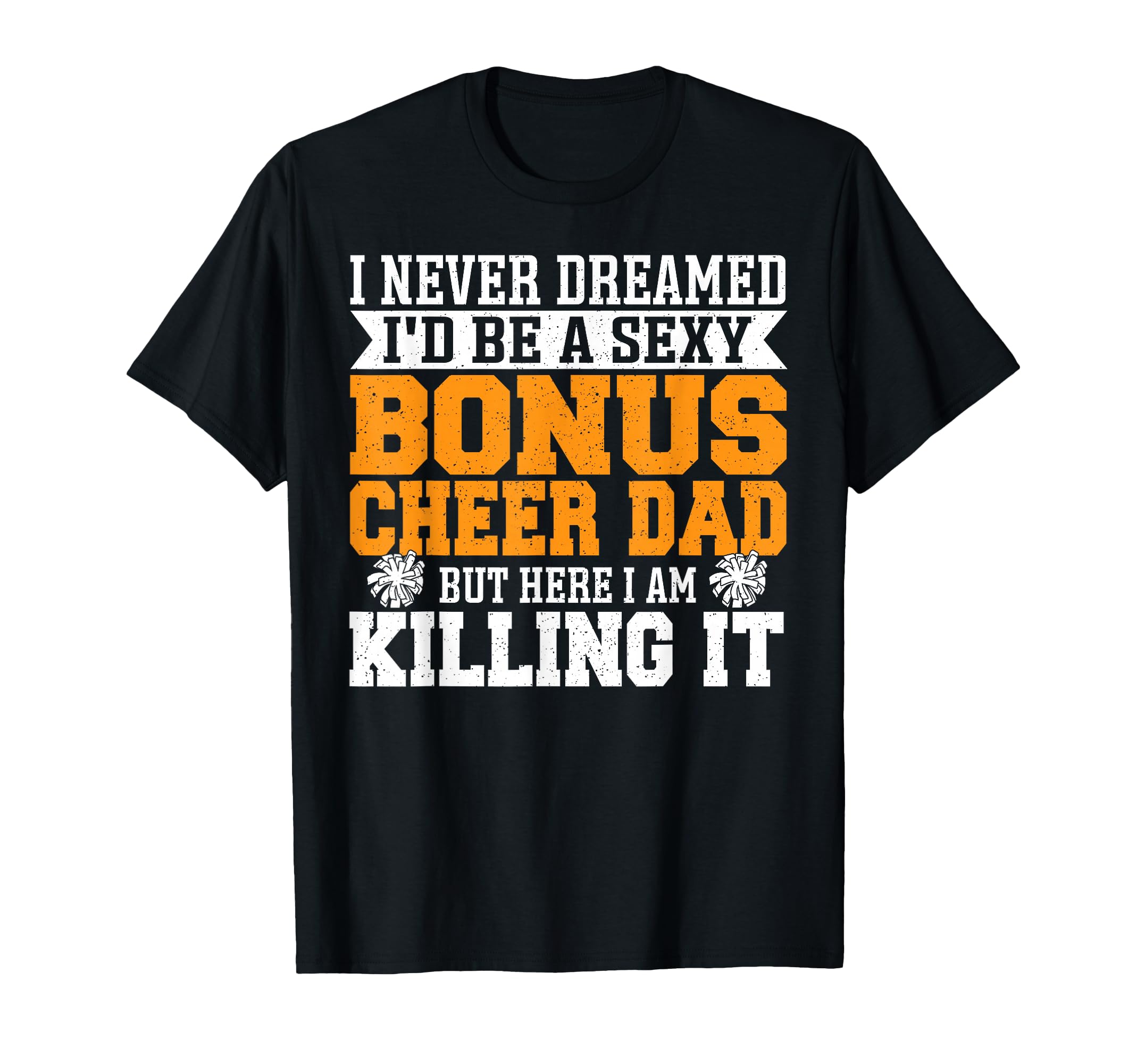 Bonus Cheer Dad Stepdad Fathers T-Shirt - Casual Everyday Wear Men Women - T-Shirt, Sweatshirt, Hoodie