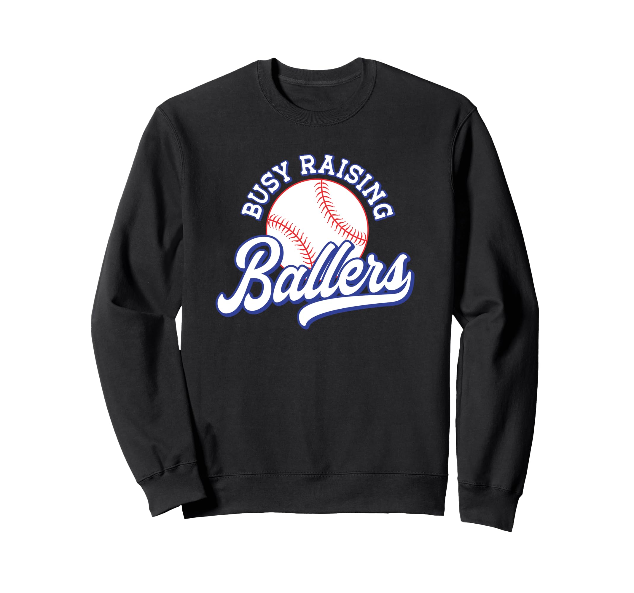 Busy Raising Ballers Baseball Mom Sweatshirt - Streetwear Style Men Women - T-Shirt, Sweatshirt, Hoodie