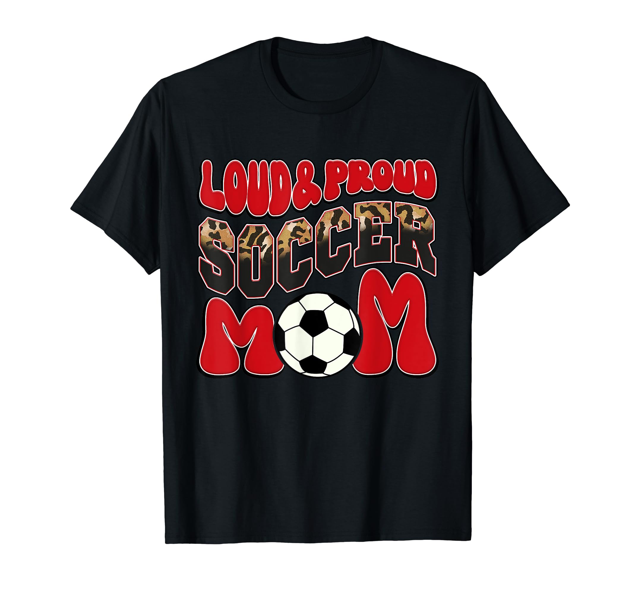 Loud Proud Soccer Mom Red Team Leopard T-Shirt - Unique Graphic Unisex - T-Shirt, Sweatshirt, Hoodie