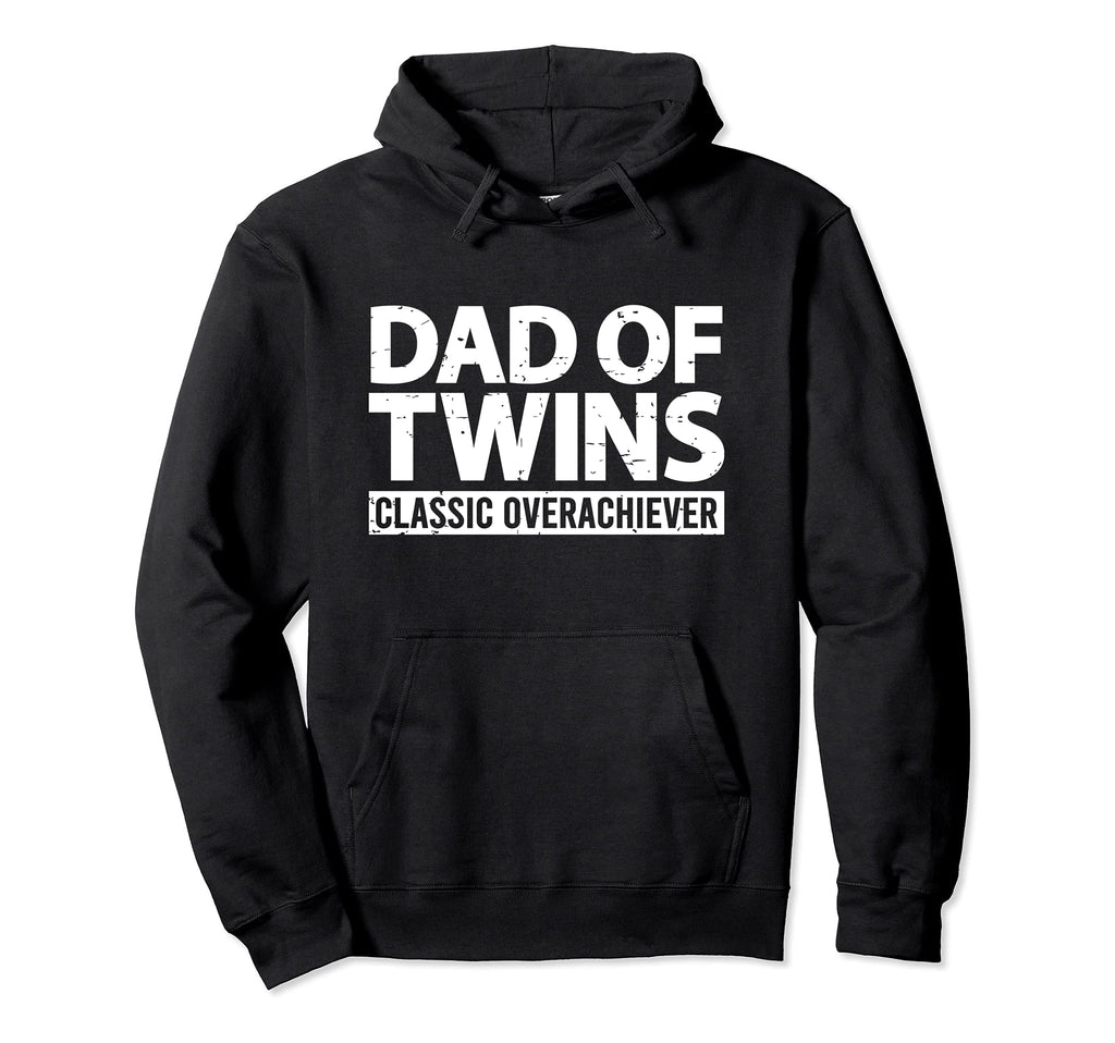 Dad Twins Overachiever Funny Twin Dad Hoodie - Casual Everyday Wear Unisex - T-Shirt, Sweatshirt, Hoodie