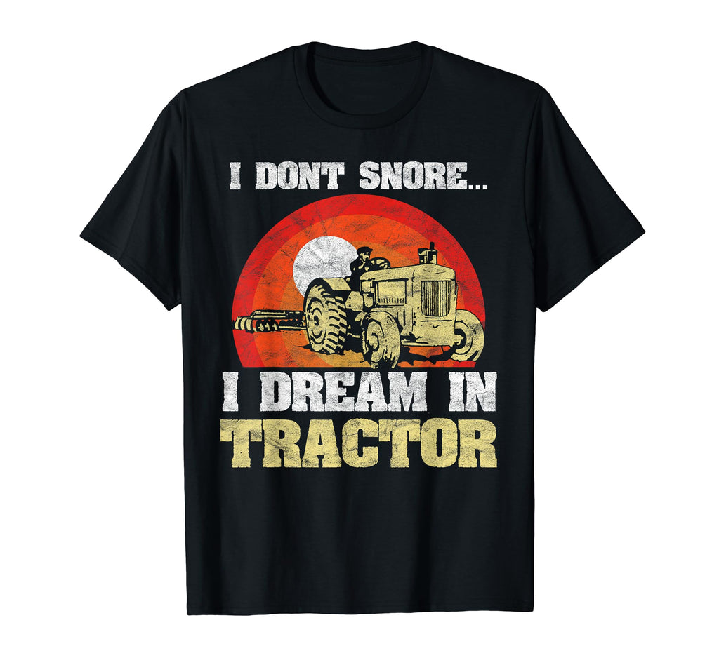 Funny Snoring I Dream Im Tractor Snore Farm T-Shirt - Graphic Print Unisex - T-Shirt, Sweatshirt, Hoodie