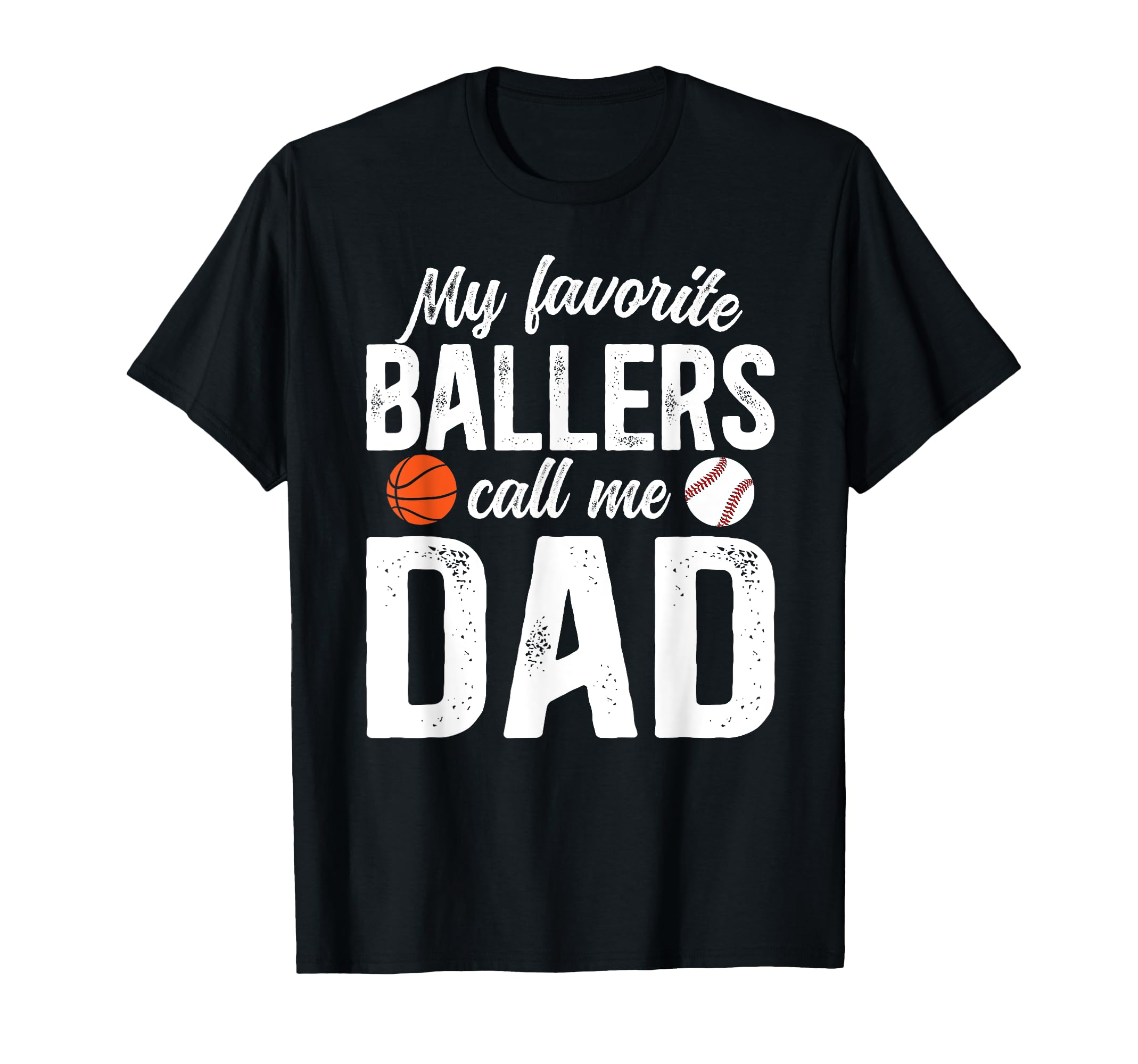 My Favorite Ballers Call Me Dad T-Shirt - Unique Graphic Men Women - T-Shirt, Sweatshirt, Hoodie