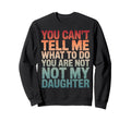 You Cant Tell Me What To Do Youre Sweatshirt - Custom Art Print Men Women - T-Shirt, Sweatshirt, Hoodie