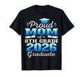 Proud Mom 8Th Grade Graduate 2026 Middle T-Shirt - Streetwear Style Unisex - T-Shirt, Sweatshirt, Hoodie