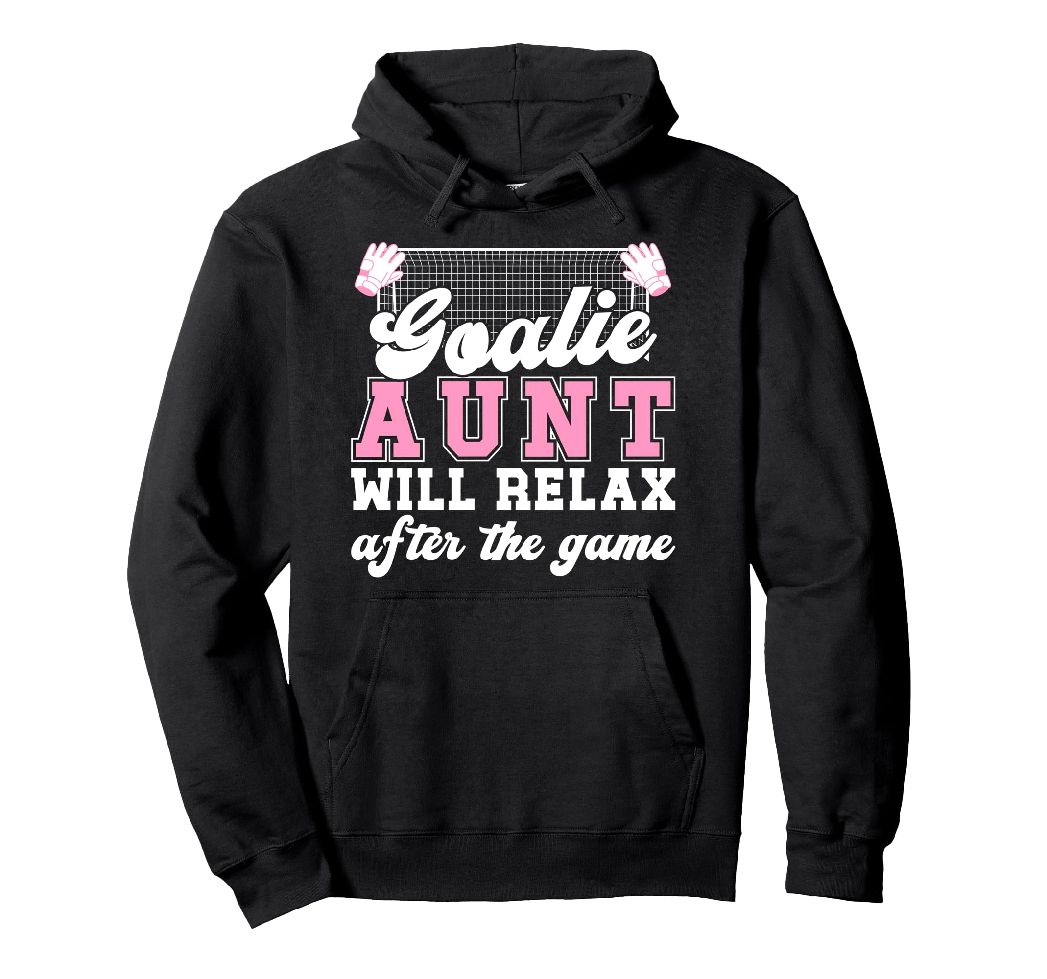 Funny Soccer Goalie Aunt Soccer Keeper Hoodie - Novelty Apparel Men Women - T-Shirt, Sweatshirt, Hoodie