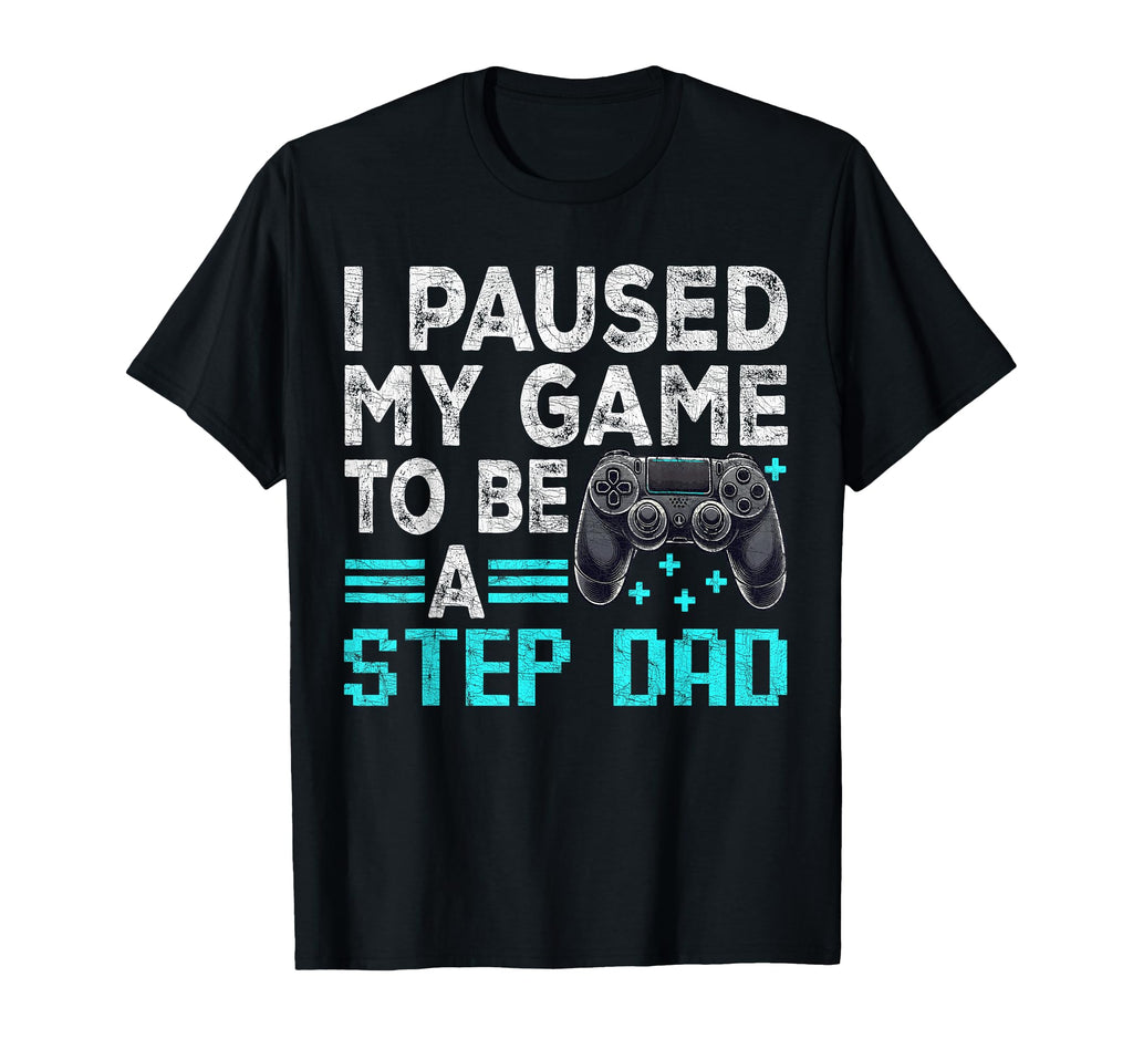 Gamer Stepdad Fathers Day I Paused My T-Shirt - Graphic Print Men Women - T-Shirt, Sweatshirt, Hoodie