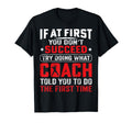 If First You Dont Succeed Try Doing Funny T-Shirt - Novelty Apparel Unisex - T-Shirt, Sweatshirt, Hoodie