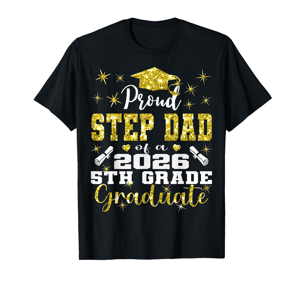 Proud Step Dad 5Th Grade Graduate 2026 T-Shirt - Trendy Graphic for Adults - T-Shirt, Sweatshirt, Hoodie