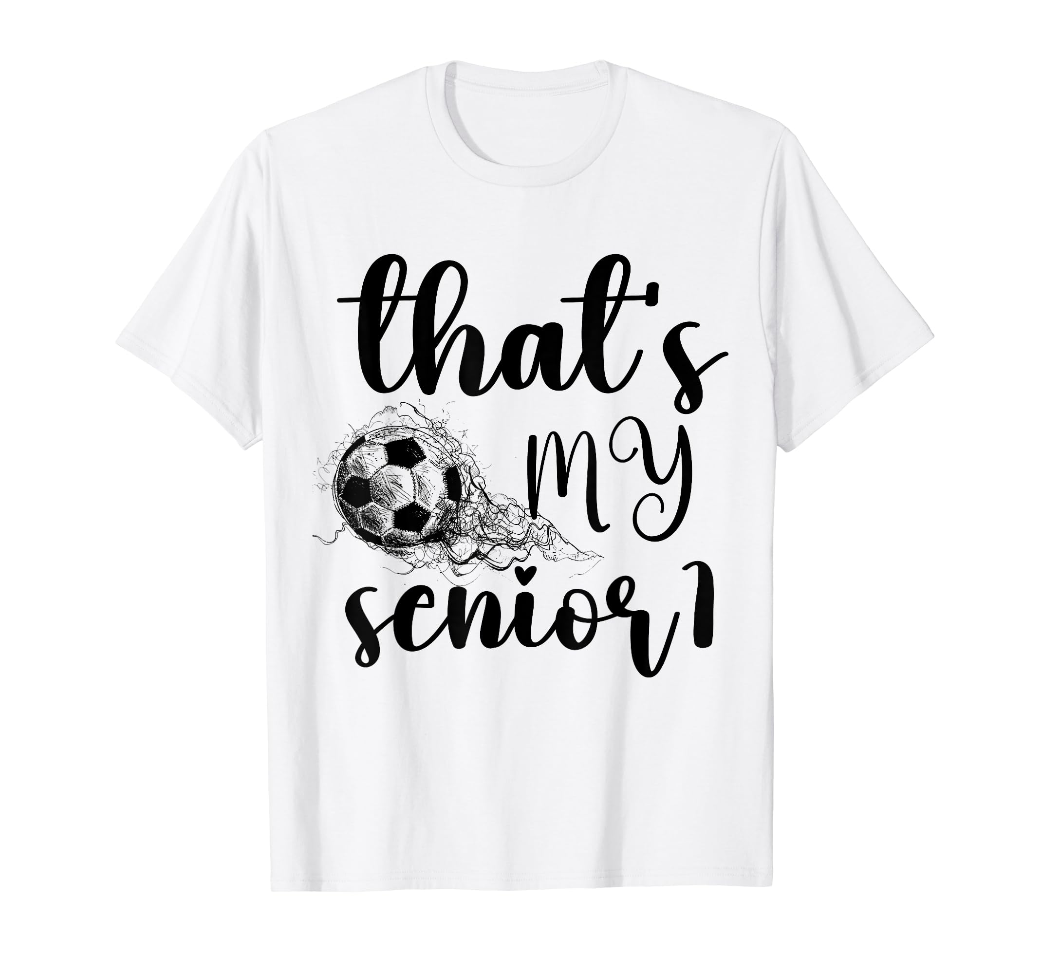Thats My Senior Soccer Senior Mom Senior T-Shirt - Unique Graphic Unisex - T-Shirt, Sweatshirt, Hoodie