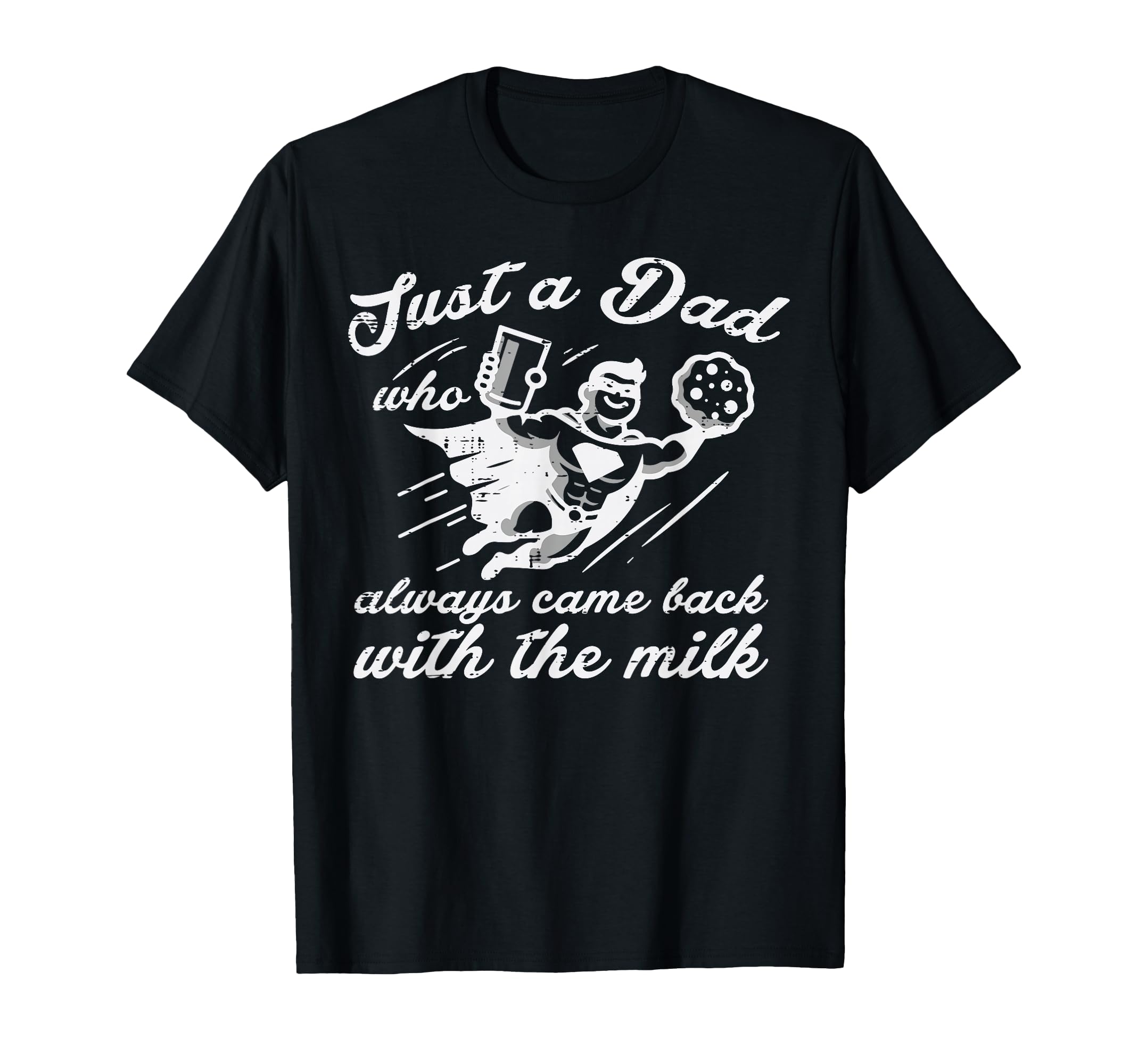 Just Dad Came Back Milk Superhero T-Shirt - Streetwear Style for Adults - T-Shirt, Sweatshirt, Hoodie