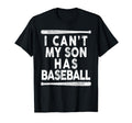 I Cant My Son Has Baseball Baseball T-Shirt - Custom Art Print for Adults - T-Shirt, Sweatshirt, Hoodie