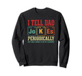 I Tell Dad Jokes Periodically Sweatshirt - Casual Everyday Wear Unisex - T-Shirt, Sweatshirt, Hoodie