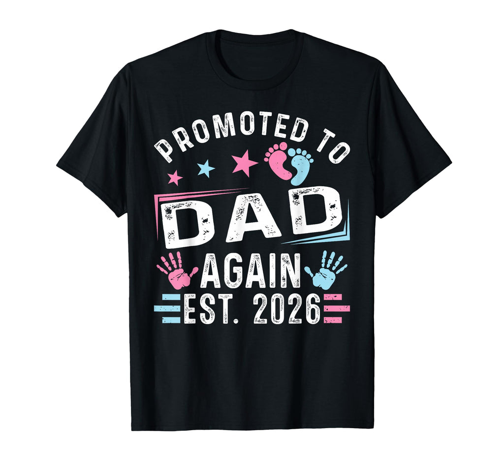 Promoted To Dad Again Est 2026 T-Shirt - Casual Everyday Wear for Adults - T-Shirt, Sweatshirt, Hoodie