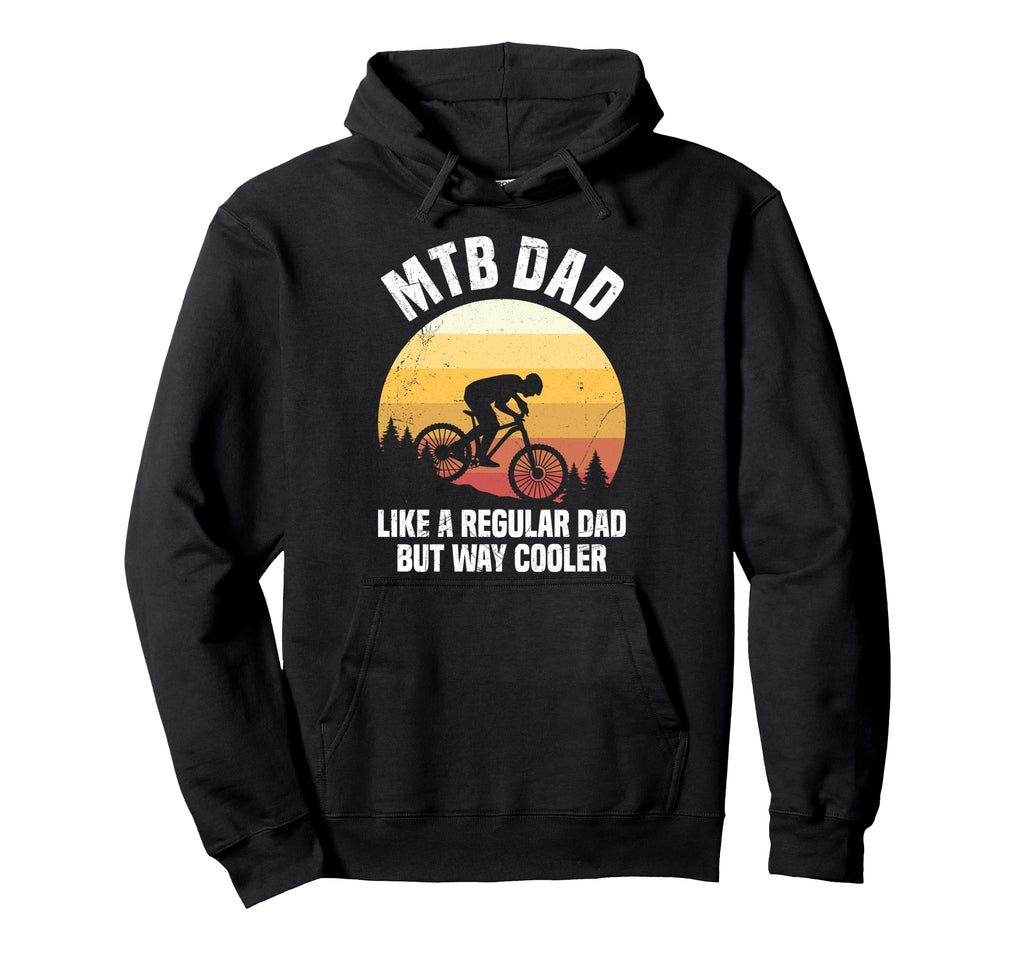 Mtb Dad Like Regular Dad But Cooler Hoodie - Aesthetic Graphic Unisex - T-Shirt, Sweatshirt, Hoodie