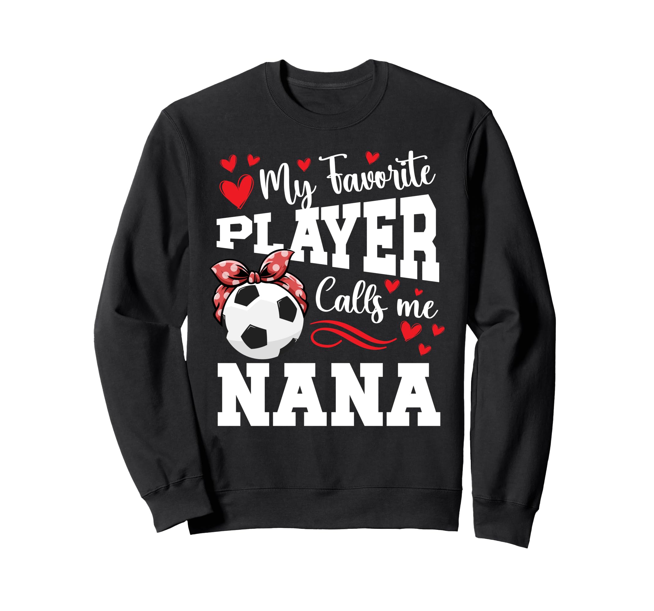 Proud Soccer Nana Grandma Nana Sweatshirt - Aesthetic Graphic Men Women - T-Shirt, Sweatshirt, Hoodie