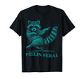 Feeling Feral Funny Raccoon Ironic Gifts T-Shirt - Unique Graphic Men Women - T-Shirt, Sweatshirt, Hoodie