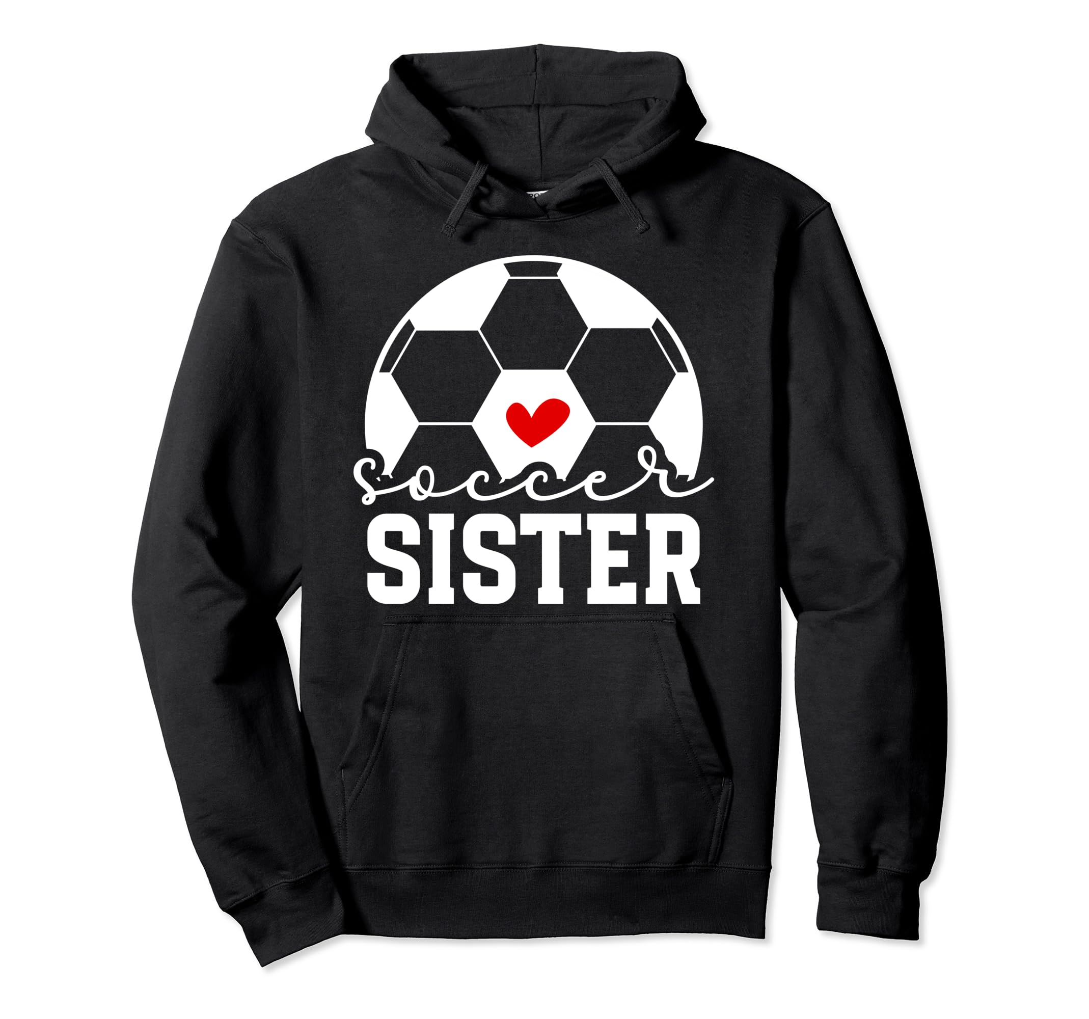 Soccer Sister Proud Sister Soccer Hoodie - Custom Art Print Men Women - T-Shirt, Sweatshirt, Hoodie