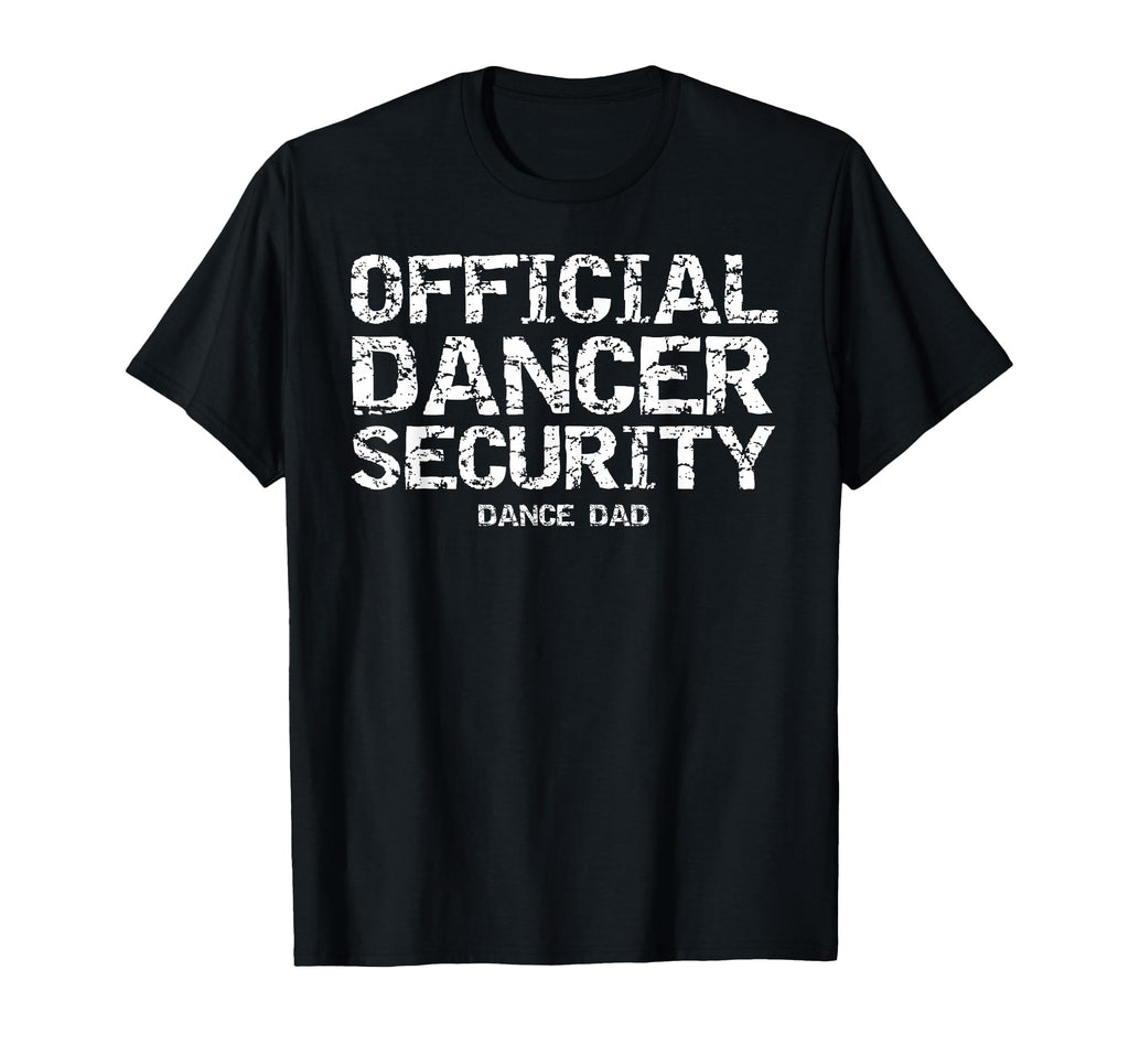 Dancing Comp Father Gift Dancer T-Shirt - Novelty Apparel for Adults - T-Shirt, Sweatshirt, Hoodie