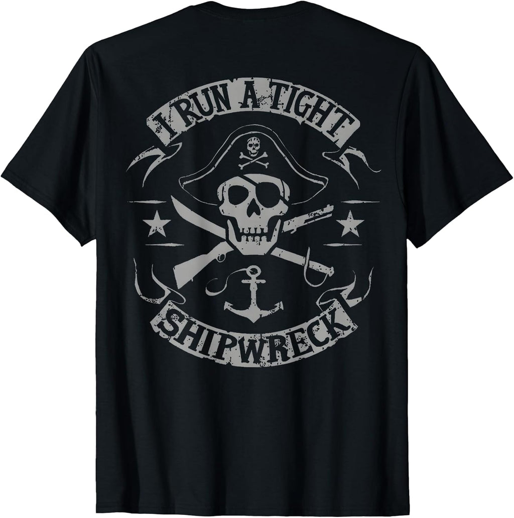 I Run A Tight Shipwreck Funny Pirate Quote (on Back) - Adult & Kids T-Shirts, Sweatshirts & Hoodies apparel design preview 1